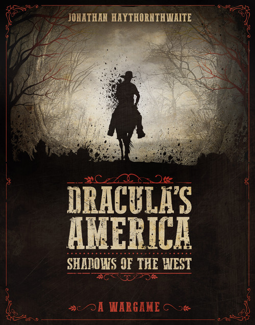 Dracula's America: Shadows of the West (A Wargame) by Jonathan Haythornthwaite, RU-MOR aRU-MOR, 9781472817778