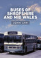 Buses of Shropshire and Mid Wales by John Law, 9781445695693
