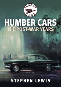 Post-war Humber Cars by Stephen Lewis, 9781445697581