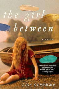 The Girl Between (A Novel) by Lisa Strømme, 9781492649212