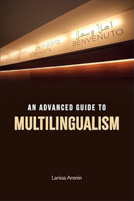 An Advanced Guide to Multilingualism by Larissa Aronin, Muiris Ó Laoire, 9780748635641