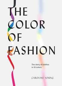 The Color of Fashion (The story of clothes in ten colors) by Caroline Young, 9781802791075
