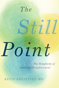 The Still Point (The Simplicity of Spiritual Enlightenment) by Kevin Krenitsky, 9781954968820