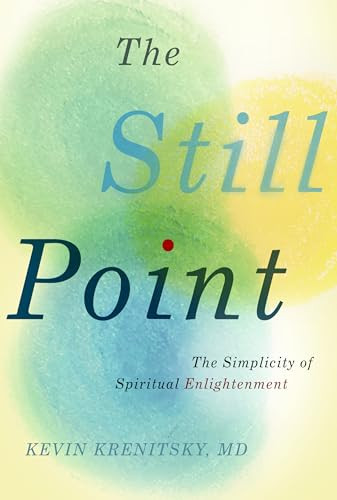The Still Point (The Simplicity of Spiritual Enlightenment) by Kevin Krenitsky, 9781954968820