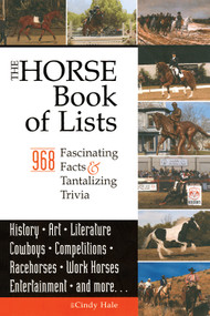 The Horse Book of Lists (968 Fascinating Facts & Tantalizing Trivia) by Cindy Hale, 9781933958347