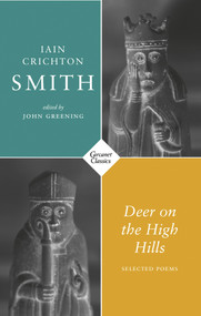 Deer on the High Hills (Selected Poems) by John Greening, John Greening, Iain Crichton Smith, Iain Crichton Smith, 9781800170940
