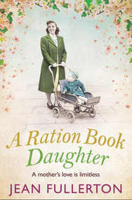 A Ration Book Daughter by Jean Fullerton, 9781838950927
