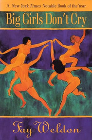 Big Girls Don't Cry - 9780871137593 by Fay Weldon, 9780871137593
