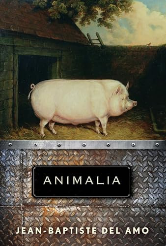 Animalia (A Novel) by Jean-Baptiste Del Amo, Frank Wynne, 9780802149404