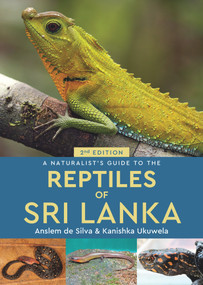 A Naturalist's Guide to the Reptiles of Sri Lanka - 9781912081233 by Kanishka Ukuwela, Anslem de Silva, 9781912081233