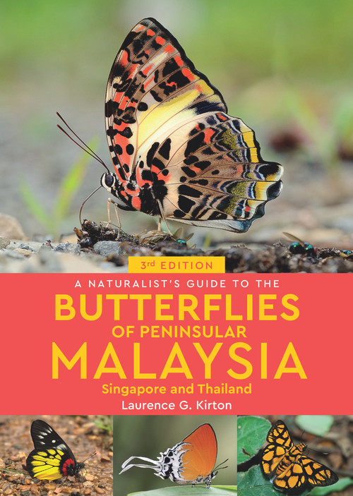 A Naturalist's Guide to the Butterflies of Peninsular Malaysia, Singapore & Thailand by Laurence Kirton, 9781912081264