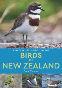 A Naturalist's Guide to the Birds of New Zealand by Oscar Thomas, 9781912081431