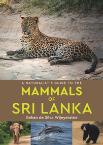 A Naturalist's Guide to the Mammals of Sri Lanka by Gehan de Silva Wijeyeratne, 9781912081448