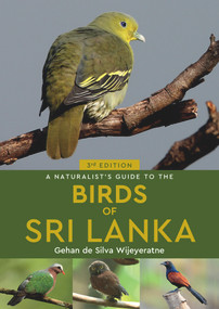 A Naturalist's Guide to the Birds of Sri Lanka by Gehan de Silva Wijeyeratne, 9781913679002