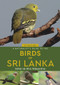 A Naturalist's Guide to the Birds of Sri Lanka by Gehan de Silva Wijeyeratne, 9781913679002