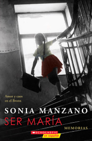 Ser María: Amor y caos en el Bronx (Becoming Maria) (Spanish Edition) by Sonia Manzano, 9780545933513