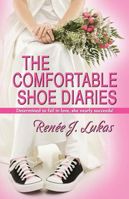 The Comfortable Shoe Diaries by Renee J. Lukas, 9781594934278