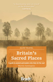 Britain's Sacred Places (A guide to ancient and modern sites that stir the soul) by Martin Symington, 9781784778873