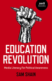 Education Revolution (Media Literacy For Political Awareness) by Sam Shain, 9781785353116