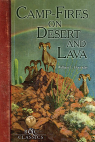 Camp-Fire on Desert and Lava by William T. Hornaday, 9781940860398