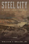 Steel City (A Story of Pittsburgh) by William J. Miller, Jr., 9781493068432