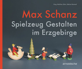 Max Schanz (Spielzeug Gestalten im Erzgebirge) (German Edition) - 9783897906501 by Sabine Rommel, Mathias Zahn, 9783897906501