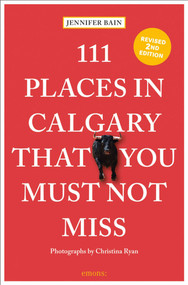 111 Places in Calgary That You Must Not Miss (2nd Edition) - 9783740815592 by Jennifer Bain, Christina Ryan, 9783740815592