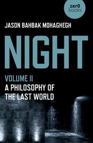 Night (A Philosophy of the Last World) by Jason Bahbak Mohaghegh, 9781789049411