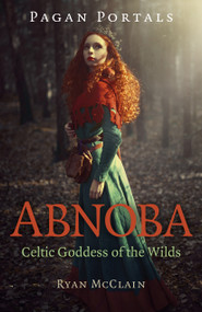 Pagan Portals - Abnoba (Celtic Goddess of the Wilds) by Ryan McClain, 9781803410241