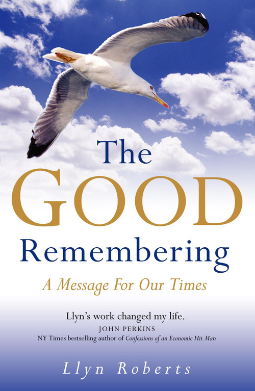 The Good Remembering (A Message for our Times) by Llyn Roberts, John Perkins, 9781846940385