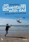 On Adventure With Dad (Being a Father is Child's Play) by Kenny Deuss, 9789401483735