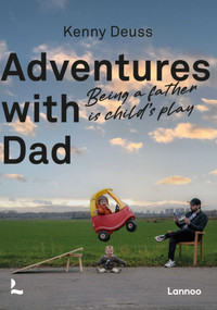 Adventures With Dad (Being a Father is Child's Play) by Kenny Deuss, 9789401483735