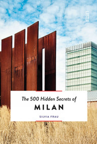 The 500 Hidden Secrets of Milan by Silvia Frau, 9789460583124