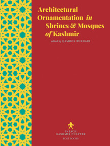 Architectural Ornamentation in Shrines & Mosques of Kashmir by Qamoos Bukhari, 9788194969105