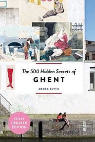The 500 Hidden Secrets of Ghent - Updated and Revised by Derek Blyth, 9789460583018