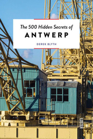 The 500 Hidden Secrets of Antwerp by Derek Blyth, 9789460583025