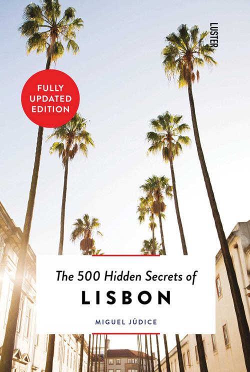 The 500 Hidden Secrets of Lisbon by Miguel Júdice, 9789460583056