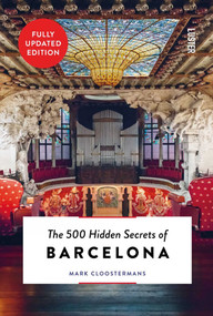 The 500 Hidden Secrets of Barcelona by Mark Cloostermans, 9789460583070