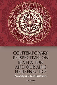 Contemporary Perspectives on Revelation and Qur'ānic Hermeneutics (An Analysis of Four Discourses) - 9781474456173 by Ali Akbar, 9781474456173