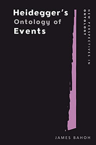 Heidegger's Ontology of Events - 9781474443692 by James Bahoh, 9781474443692