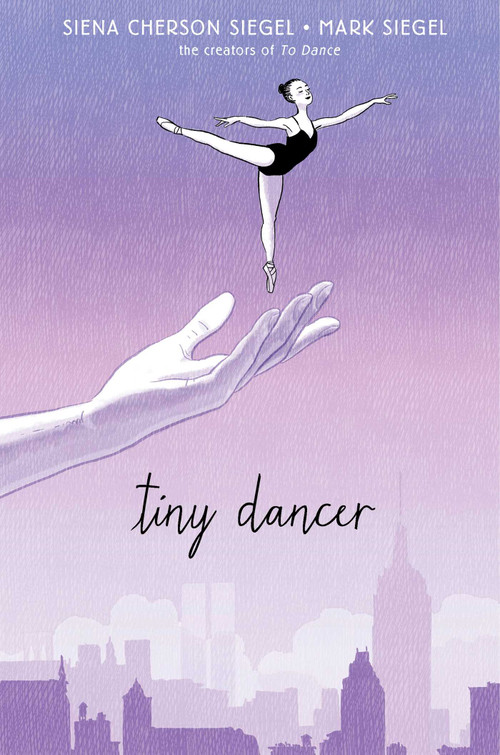 Tiny Dancer by Siena Cherson Siegel, Mark Siegel, 9781481486668