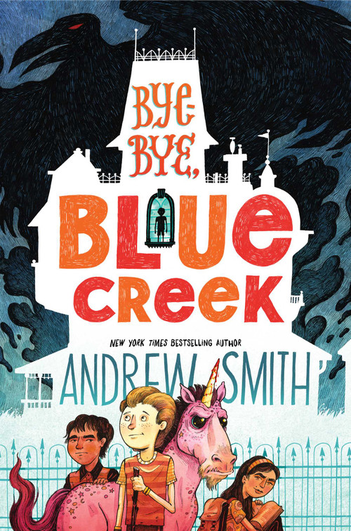 Bye-bye, Blue Creek - 9781534419599 by Andrew Smith, 9781534419599