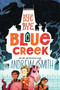 Bye-bye, Blue Creek - 9781534419599 by Andrew Smith, 9781534419599