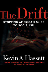 The Drift (Stopping America's Slide to Socialism) by Kevin A. Hassett, 9781684512652