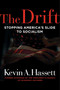 The Drift (Stopping America's Slide to Socialism) by Kevin A. Hassett, 9781684512652