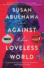 Against the Loveless World (A Novel) by susan abulhawa, 9781982137045