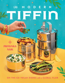 The Modern Tiffin (On-the-Go Vegan Dishes with a Global Flair (A Cookbook)) by Priyanka Naik, 9781982177089