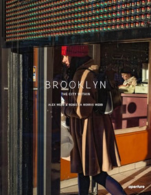 Alex Webb and Rebecca Norris Webb: Brooklyn, The City Within by Alex Webb, Rebecca Norris Webb, Sean Corcoran, 9781597114561