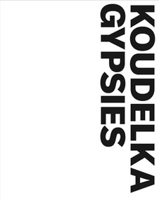 Josef Koudelka: Gypsies by Josef Koudelka, Stuart Alexander, Will Guy, 9781597114738