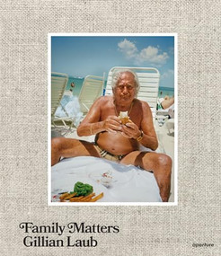 Gillian Laub: Family Matters by Gillian Laub, Gillian Laub, 9781597114912